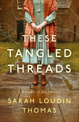 Estos hilos enredados: Una novela de Biltmore - These Tangled Threads: A Novel of Biltmore