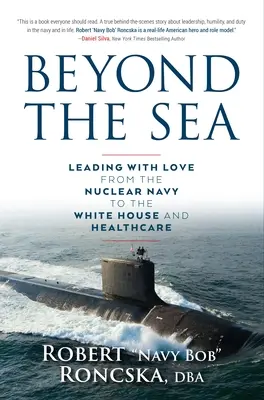 Más allá del mar: Liderar con amor desde la marina nuclear hasta la Casa Blanca y la sanidad - Beyond the Sea: Leading with Love from the Nuclear Navy to the White House and Healthcare