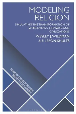 Modelización de la religión: Simulación de la transformación de visiones del mundo, modos de vida y civilizaciones - Modeling Religion: Simulating the Transformation of Worldviews, Lifeways, and Civilizations