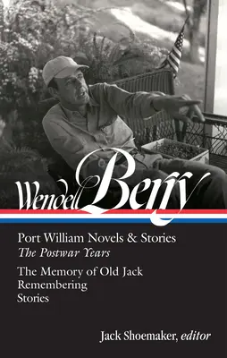 Wendell Berry Port William Novels & Stories: The Postwar Years - Wendell Berry: Port William Novels & Stories: The Postwar Years