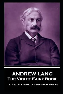 Andrew Lang - El Libro del Hada Violeta: En los libros se puede abarcar mucho