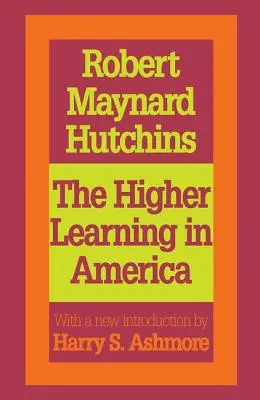 La Enseñanza Superior en América: Un memorándum sobre la conducta de los hombres de negocios en las universidades - The Higher Learning in America: A Memorandum on the Conduct of Universities by Business Men