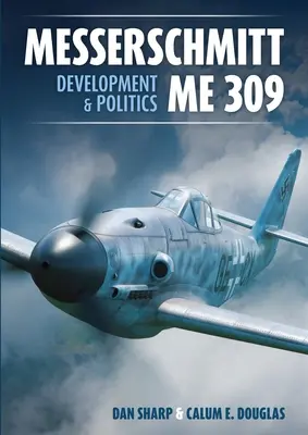 Messerschmitt Me 309 Desarrollo y política - Messerschmitt Me 309 Development & Politics