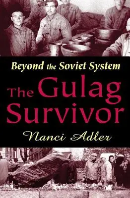 El superviviente del Gulag: más allá del sistema soviético - The Gulag Survivor: Beyond the Soviet System