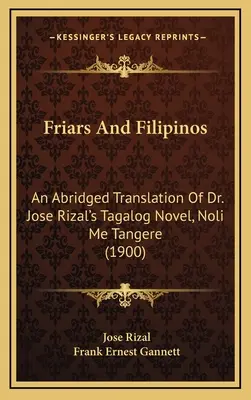 Frailes y filipinos: Una traducción abreviada de la novela en tagalo del Dr. José Rizal, Noli Me Tangere - Friars And Filipinos: An Abridged Translation Of Dr. Jose Rizal's Tagalog Novel, Noli Me Tangere