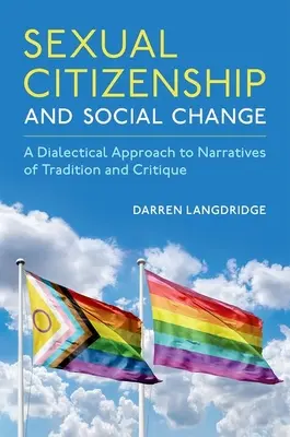 Ciudadanía sexual y cambio social: Una aproximación dialéctica a las narrativas de la tradición y la crítica - Sexual Citizenship and Social Change: A Dialectical Approach to Narratives of Tradition and Critique