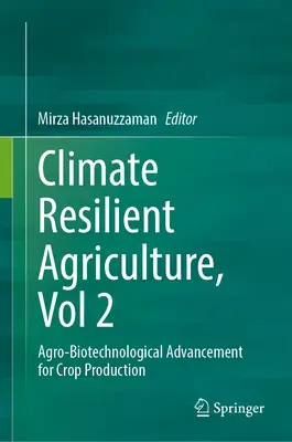 Climate-Resilient Agriculture, Vol 2: Avances agrobiotecnológicos para la producción de cultivos - Climate-Resilient Agriculture, Vol 2: Agro-Biotechnological Advancement for Crop Production