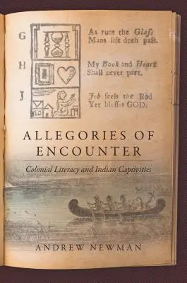 Alegorías del encuentro: Alfabetización colonial y cautividades indias - Allegories of Encounter: Colonial Literacy and Indian Captivities