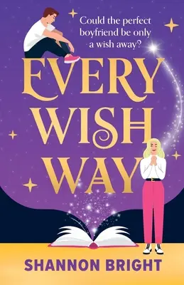 Cada deseo a su manera: Una comedia romántica mágica totalmente hechizante e hilarante - Every Wish Way: A totally spellbinding and hilarious magical romantic comedy