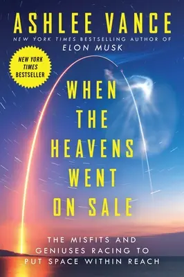 Cuando los cielos salieron a la venta: Los inadaptados y los genios que compitieron por poner el espacio al alcance de la mano - When the Heavens Went on Sale: The Misfits and Geniuses Racing to Put Space Within Reach