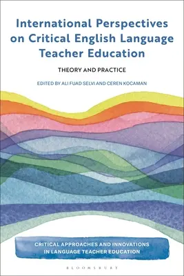 International Perspectives on Critical English Language Teacher Education: Teoría y práctica - International Perspectives on Critical English Language Teacher Education: Theory and Practice