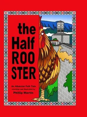 El medio gallo: Un cuento popular albanés - The Half Rooster: An Albanian Folk Tale