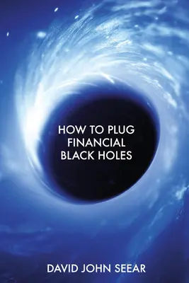Cómo tapar agujeros negros financieros - How to Plug Financial Black Holes