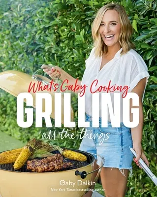 Qué Cocina Gaby: Asando Todas las Cosas - What's Gaby Cooking: Grilling All the Things