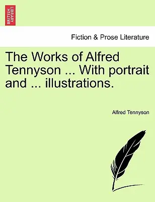 Las obras de Alfred Tennyson ... Con retrato y ... ilustraciones. - The Works of Alfred Tennyson ... With portrait and ... illustrations.