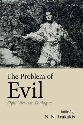 El problema del mal: ocho puntos de vista en diálogo - The Problem of Evil: Eight Views in Dialogue