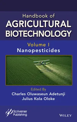 Manual de biotecnología agrícola, volumen 1: Nanopesticidas - Handbook of Agricultural Biotechnology, Volume 1: Nanopesticides