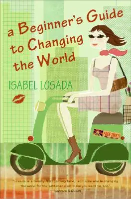 Guía del principiante para cambiar el mundo - A Beginner's Guide to Changing the World