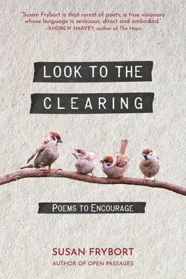 Mirar al claro: Poemas para animar - Look to the Clearing: Poems to Encourage