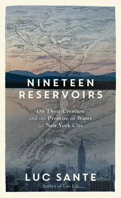 Diecinueve embalses: Sobre su creación y la promesa de agua para la ciudad de Nueva York - Nineteen Reservoirs: On Their Creation and the Promise of Water for New York City