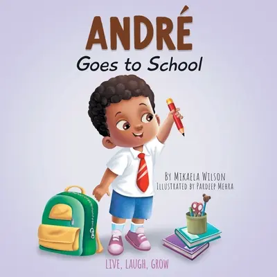 Andr goes to school: Un libro para niños sobre las emociones del primer día de clase - Andr Goes to School: A Book for Kids About Emotions on the First Day of School