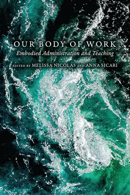 Nuestra obra: Administración y enseñanza encarnadas - Our Body of Work: Embodied Administration and Teaching