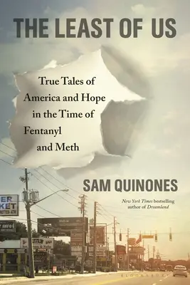 The Least of Us: True Tales of America and Hope in the Time of Fentanyl and Meth (Los últimos de nosotros: historias reales de América y esperanza en la época del fentanilo y la metanfetamina) - The Least of Us: True Tales of America and Hope in the Time of Fentanyl and Meth