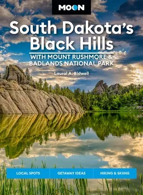 Las Colinas Negras de Dakota del Sur: Con El Monte Rushmore Y El Parque Nacional Badlands: Aventuras al aire libre, paseos panorámicos, bocados y cervezas locales - Moon South Dakota's Black Hills: With Mount Rushmore & Badlands National Park: Outdoor Adventures, Scenic Drives, Local Bites & Brews