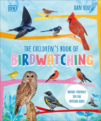 The Children's Book of Birdwatching: Consejos para observar aves en la naturaleza - The Children's Book of Birdwatching: Nature-Friendly Tips for Spotting Birds