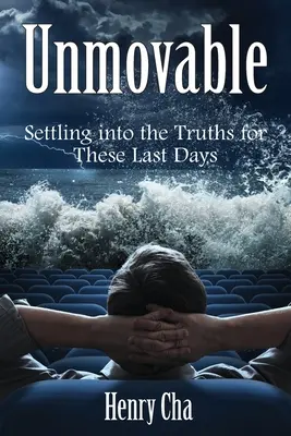 Inamovible: Asentarse en las verdades para estos últimos días - Unmovable: Settling into the Truths for These Last Days