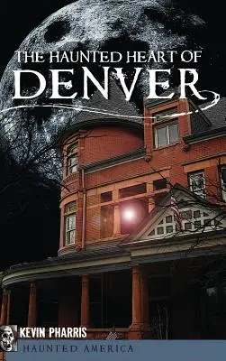 El corazón embrujado de Denver - The Haunted Heart of Denver