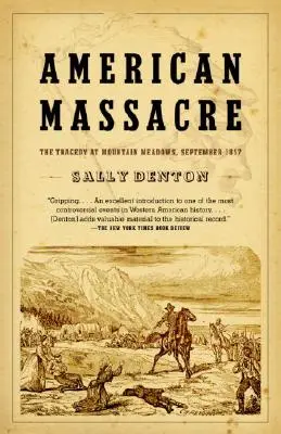 American Massacre: La tragedia de Mountain Meadows, septiembre de 1857 - American Massacre: The Tragedy at Mountain Meadows, September 1857