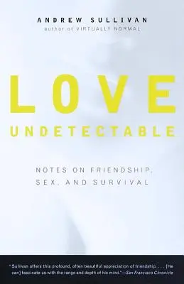 Amor indetectable: Notas sobre amistad, sexo y supervivencia - Love Undetectable: Notes on Friendship, Sex, and Survival
