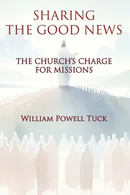 Compartir la Buena Nueva: El encargo misionero de la Iglesia - Sharing the Good News: The Church's Charge for Missions