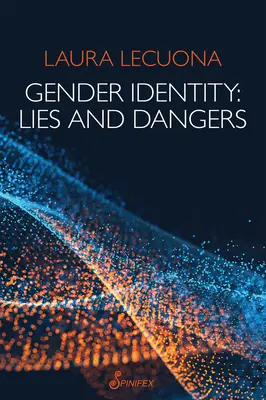 Identidad de género: Mentiras y peligros - Gender Identity: Lies and Dangers