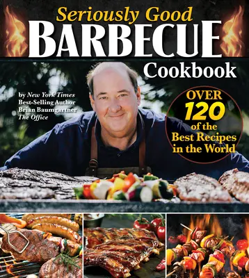 Seriously Good Barbecue Cookbook: Más de 100 de las mejores recetas del mundo - Seriously Good Barbecue Cookbook: Over 100 of the Best Recipes in the World