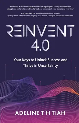 Reinventar 4.0: Tus claves para desbloquear el éxito y prosperar en la incertidumbre - Reinvent 4.0: Your Keys to Unlock Success and Thrive in Uncertainty