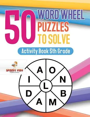 50 sopas de letras para resolver: Libro de actividades de 5º curso - 50 Word Wheel Puzzles to Solve: Activity Book 5th Grade