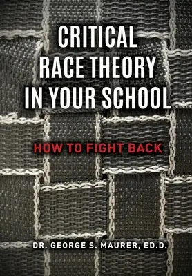 Critical Race Theory in Your School: Cómo contraatacar - Critical Race Theory in Your School: How to Fight Back