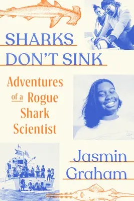 Los tiburones no se hunden: Aventuras de un científico canalla especializado en tiburones - Sharks Don't Sink: Adventures of a Rogue Shark Scientist