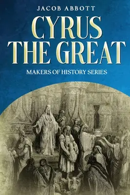 Ciro el Grande: Makers of History Series - Cyrus the Great: Makers of History Series