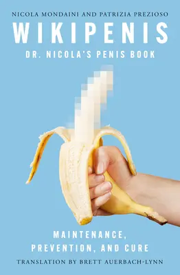 Wikipenis El libro del Dr. Nicola sobre el pene: mantenimiento, prevención y cuidados - Wikipenis: Dr. Nicola's Penis Book--Maintenance, Prevention, and Care