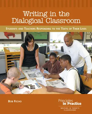 Escribir en el aula dialógica: Alumnos y profesores responden a los textos de sus vidas - Writing in the Dialogical Classroom: Students and Teachers Responding to the Texts of Their Lives