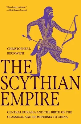 El Imperio Escita: Eurasia central y el nacimiento de la Edad Clásica de Persia a China - The Scythian Empire: Central Eurasia and the Birth of the Classical Age from Persia to China