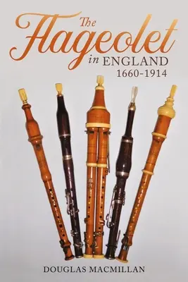 El Flageolet en Inglaterra, 1660-1914 - The Flageolet in England, 1660-1914