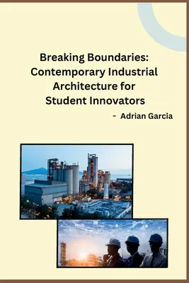 Rompiendo fronteras: Arquitectura industrial contemporánea para estudiantes innovadores - Breaking Boundaries: Contemporary Industrial Architecture for Student Innovators