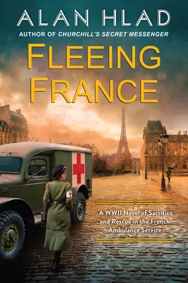 Huyendo de Francia: Una novela de la Segunda Guerra Mundial sobre sacrificio y rescate en el servicio de ambulancias francés - Fleeing France: A WWII Novel of Sacrifice and Rescue in the French Ambulance Service