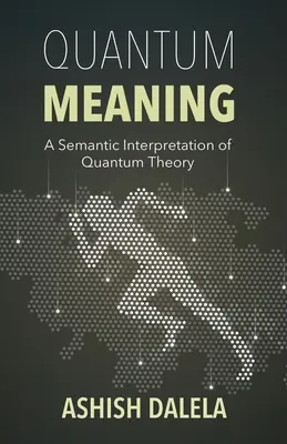 El significado cuántico: Una interpretación semántica de la teoría cuántica - Quantum Meaning: A Semantic Interpretation of Quantum Theory