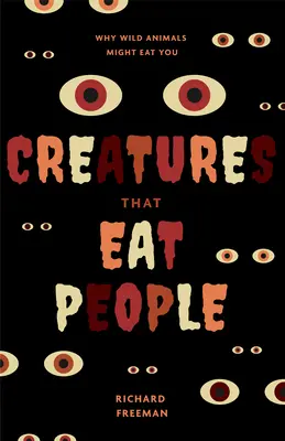 Criaturas que se comen a la gente: Por qué los animales salvajes pueden comerle a usted - Creatures That Eat People: Why Wild Animals Might Eat You