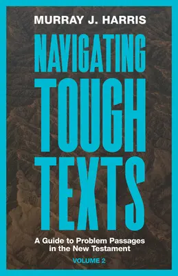 Navegando por textos difíciles, volumen 2: Guía de pasajes problemáticos del Nuevo Testamento - Navigating Tough Texts, Volume 2: A Guide to Problem Passages in the New Testament